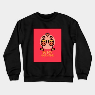 be my valentine design for lover ! Crewneck Sweatshirt